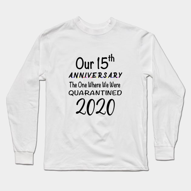 Our 15th Anniversary Quarantined 2020 Long Sleeve T-Shirt by designs4up